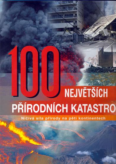 Kniha: 100 největších přírodních katastrof - Ničivá síla přírody na pěti kontinentech - 3.vydání - Kolektív WHO
