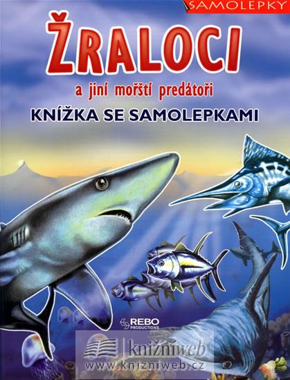 Kniha: Žraloci a jiní mořští predátoři - Knížka se samolepkami - Volke Gordon