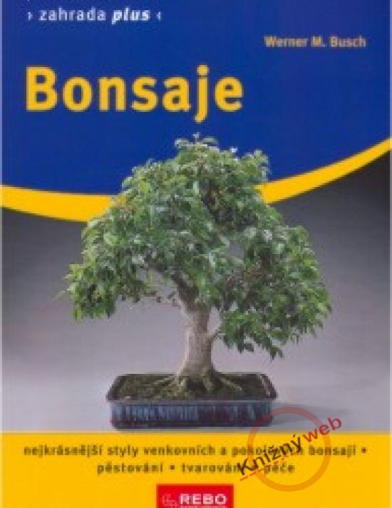 Kniha: Bonsaje - Zahrada plus - 4.vydání - Busch Werner M.