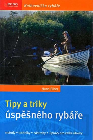 Kniha: Tipy a triky úspěšného rybáře - Knihovnička rybáře - 3. vydání - Eiber Hans