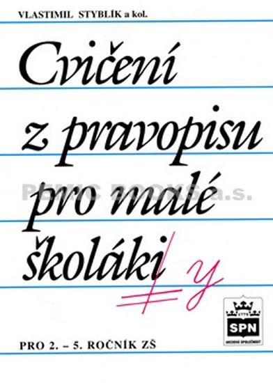 Kniha: Cvičení z pravopisu pro malé školáky - Styblík a kolektív Vlastimil