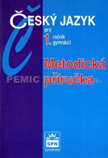 Kniha: Český jazyk pro 1.ročník gymnázií - Metodická příručka - Kostečka Jiří