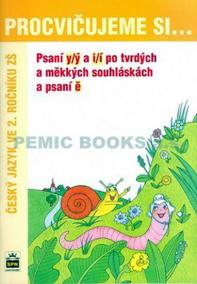 Procvičujeme si ... Psaní y/ý a i/í po tvrdých a měkkých souhláskách a psaní ě (2. ročník)