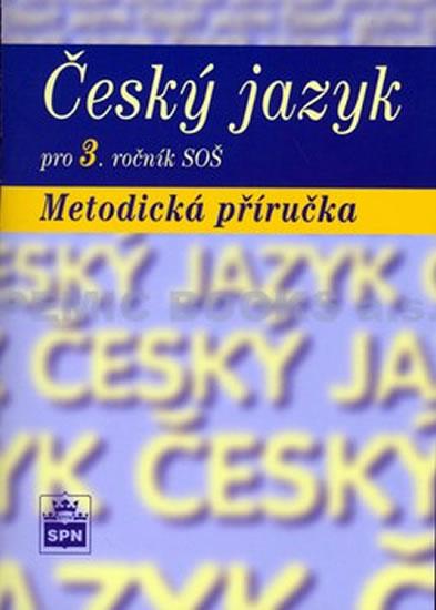 Kniha: Český jazyk pro 3. ročník SOŠ - Metodická příručka - Čechová a kolektiv Marie