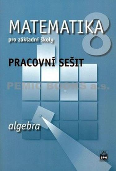 Kniha: Matematika 8 pro základní školy - Algebra - Pracovní sešit - Boušková Jitka