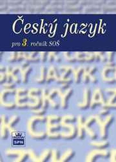 Kniha: Český jazyk pro 3. ročník SŠ - Čechová a kolektiv Marie