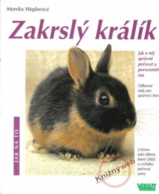 Kniha: Zakrslý králík - Jak na to - Weglerová Monika