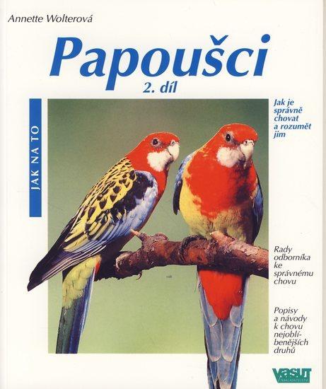 Kniha: Papoušci 2.díl - Jak na to - Wolterová Annette