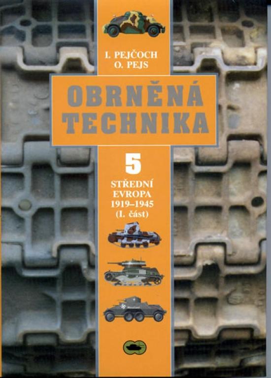 Kniha: Obrněná technika 5. - Střední Evropa - Pejčoch I., Pejs O.