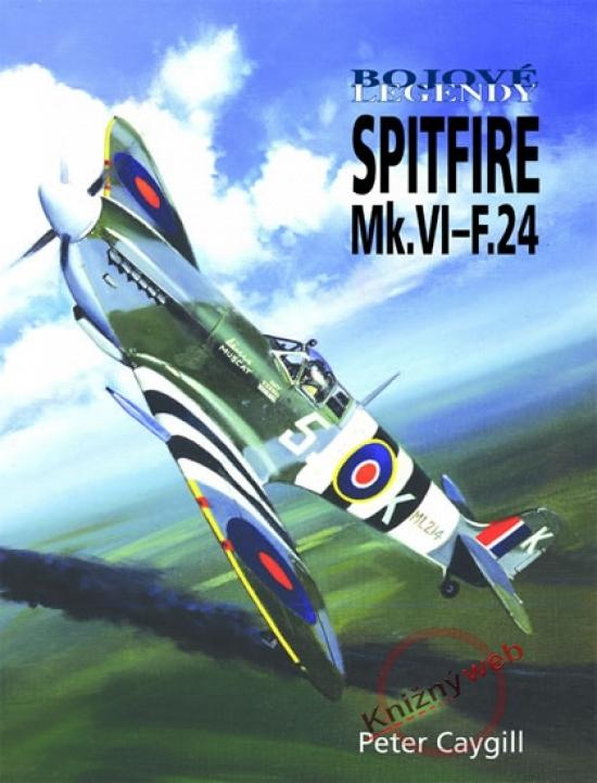 Kniha: Bojové legendy - Spitfire Mk.VI-F.24 - Caygill Peter