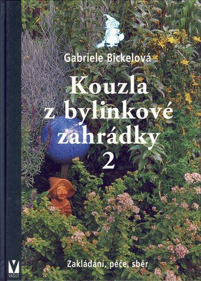 Kniha: Kouzla z bylinkové zahrádky 2 - Bickelová Gabriele