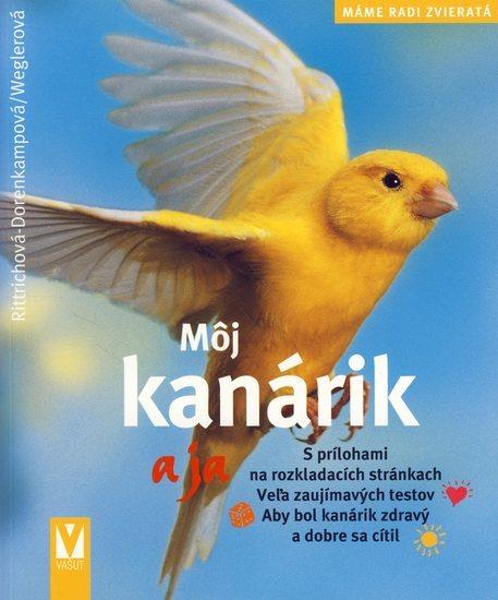 Kniha: Môj kanárik a ja - Máme radi zvieratká - Rittrichová-Dorenkampová Sigrun a kolektív