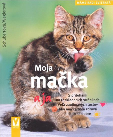 Kniha: Moja mačka a ja - Máme radi zvieratá - Schubertová Astrid, Wegler Monika