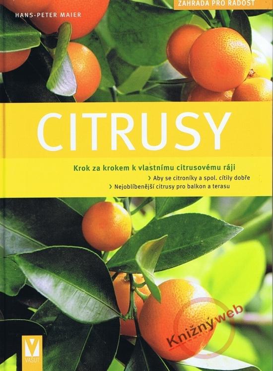 Kniha: Citrusy - zahrada pro radost - Maier Hans-Peter