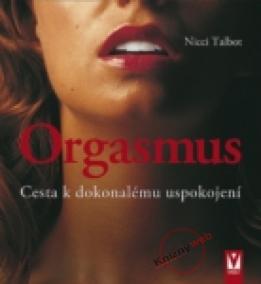 Orgasmus - Cesta k dokonalému uspokojení