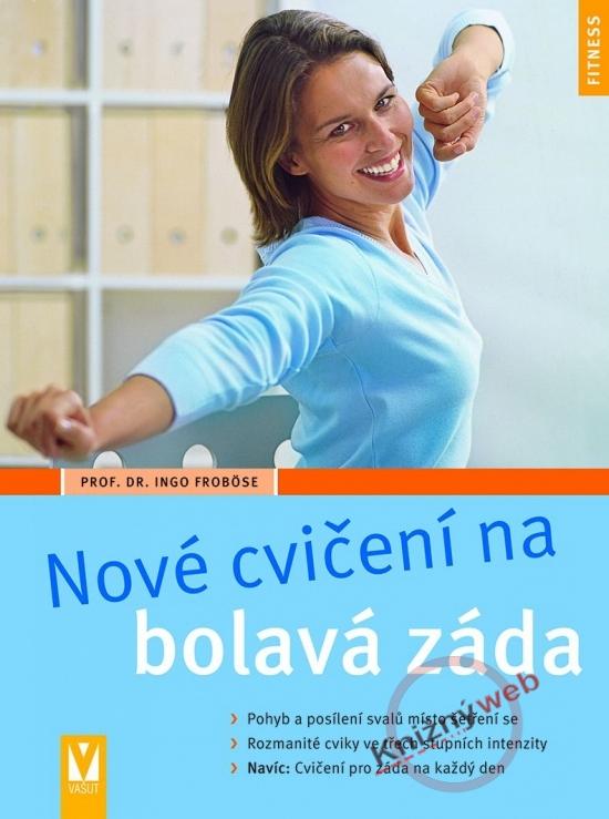 Kniha: Nové cvičení na bolavá záda - Froböse Prof. Dr. Ingo