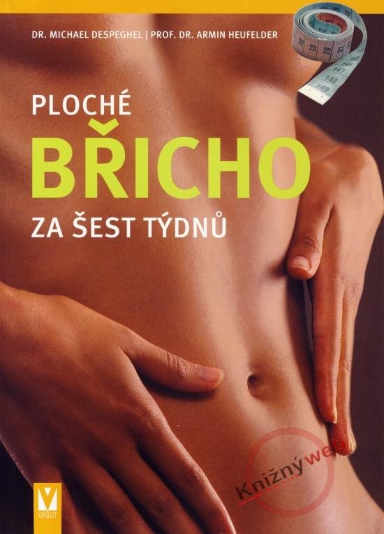 Kniha: Ploché břicho za šest týdnů - Despeghel, Armin Heufelder. Michael