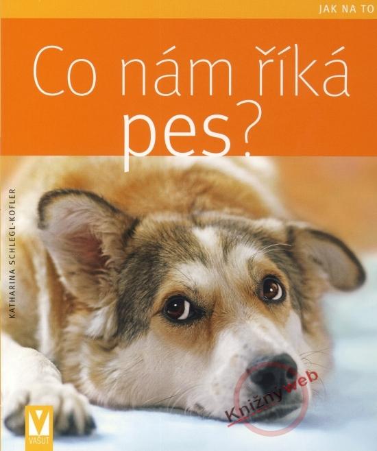 Kniha: Co nám říká pes? - Jak na to - Schlegl-Kofler Katharina