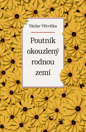 Kniha: Poutník okouzlený rodnou zemí - Větvička Václav
