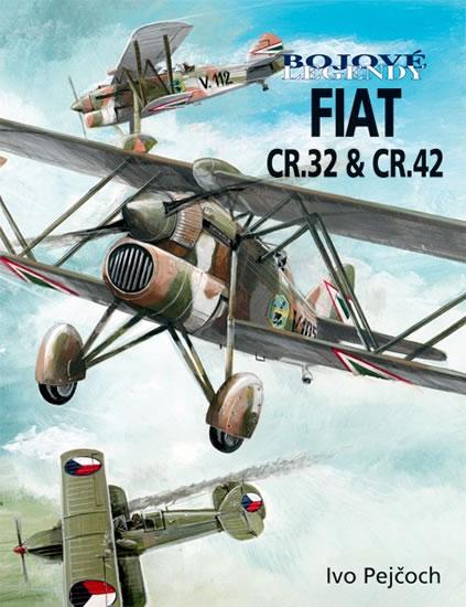 Kniha: Fiat CR.32 - Fiat CR.42 - Bojové legendy - Pejčoch Ivo