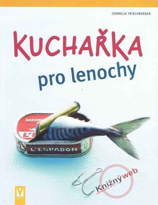 Kniha: Kuchařka pro lenochy - Trischberger Cornelia