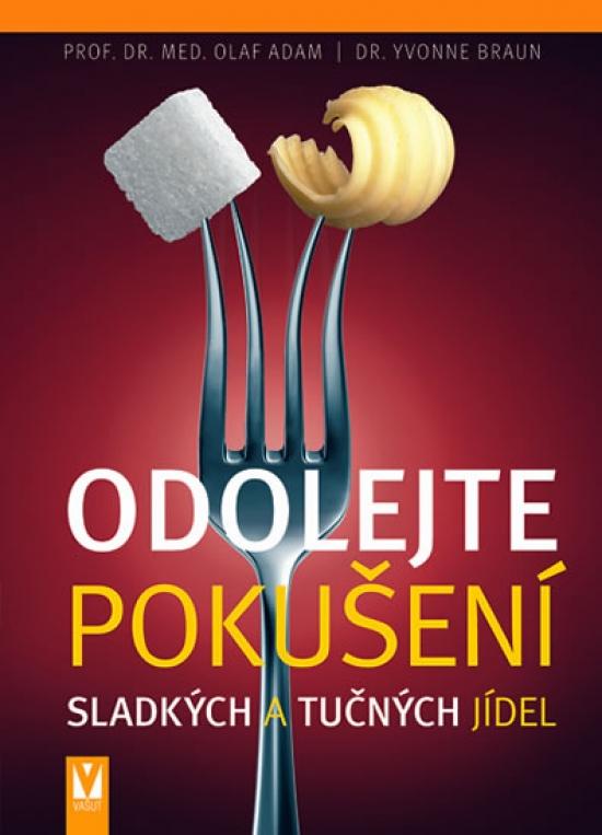 Kniha: Odolejte pokušení sladkých a tučných jídel - Olaf, Adam Yvonne Braun