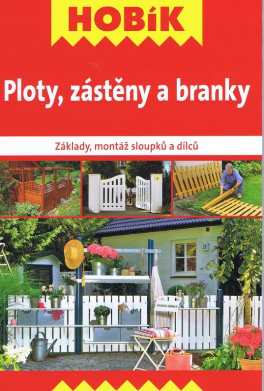 Kniha: Ploty, zástěny a branky - Základy, montáž sloupků a dílcůkolektív autorov