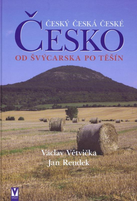 Kniha: Česko – Od Švýcarska po Těšín - Větvička, Jan Rendek Václav