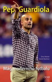 Pep Guardiola – Mág moderního fotbalu