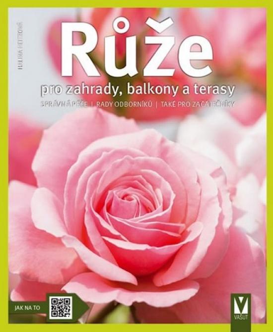 Kniha: Růže pro zahrady, balkony a terasy - Heitzová Halina