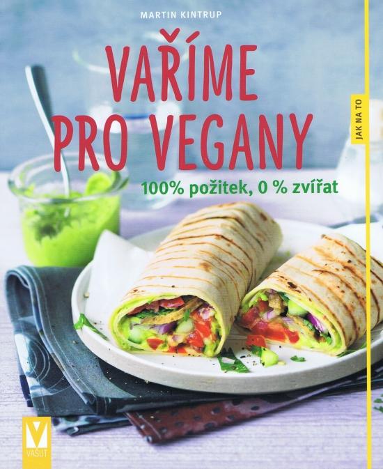 Kniha: Vaříme pro vegany – 100% požitek, 0 % zvířat - Kintrup Martin