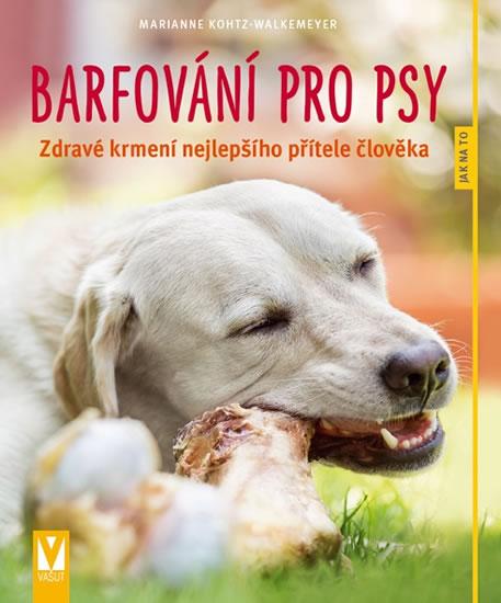Kniha: Barfování pro psy - Kohtz-Walkemeyer Marianne