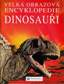 Dinosauři - Velká obrazová encyklopedie