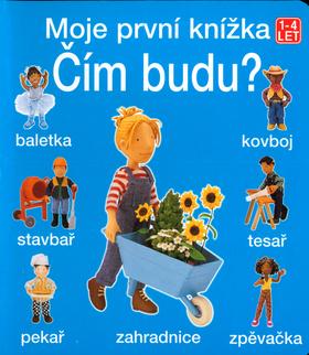 Kniha: Čím budu? Moje první knížkaautor neuvedený