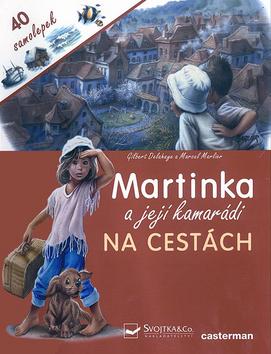 Kniha: Martinka a její kamarádi Na cestách - Marcel Marlier; Gilbert Delahaye