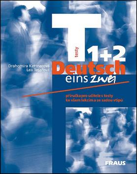 Kniha: Deutsch eins, zwei – testy 1+2 - Drahomíra Kettnerová