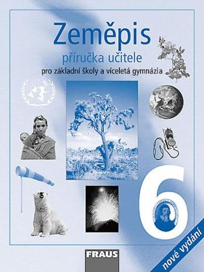 Kniha: Zeměpis 6 pro ZŠ a víceletá gymnázia - příručka učitele /2.vydání/ - Matušková Alena