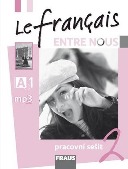 Kniha: Le francais ENTRE NOUS 2 - pracovní sešitautor neuvedený