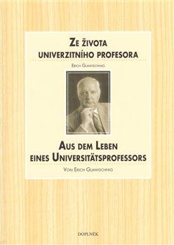 Kniha: Ze života univerzitního profesora / Aus dem Leben eines Universitätsprofessors - Glawisching, Erich