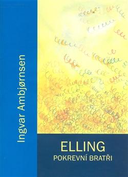 Kniha: Elling. Pokrevní bratři - Ingvar Ambjornsen