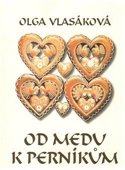 Kniha: Od medu k perníkům - Vlasáková, Olga