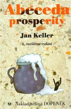 Kniha: Abeceda prosperity - Jan Keller