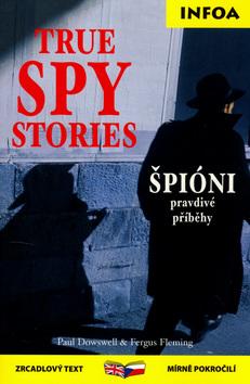 Kniha: True Spy Stories - Paul Doswell; Fergus Fleming