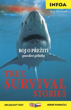 Kniha: True Survival Stories - Paul Dowswell