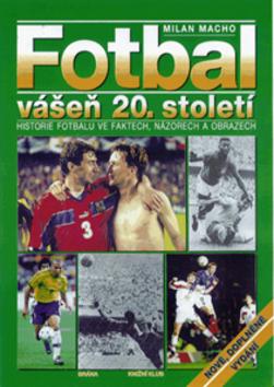 Kniha: Fotbal - vášeň 20. století - Milan Macho