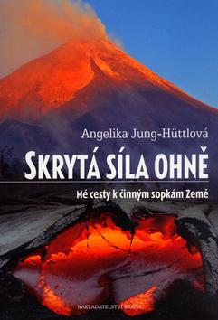 Kniha: Skrytá síla ohně - Angelika Jung-Hüttlová