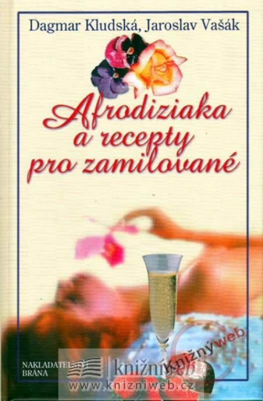 Kniha: Afrodiziaka a recepty pro zamilované - Vašák Jaroslav