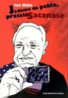 Kniha: Jedeme do pekla, přátelé Satanáše - Jan Hůla