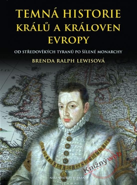 Kniha: Temná historie králů a královen Evropy - Lewisová Brenda Ralph