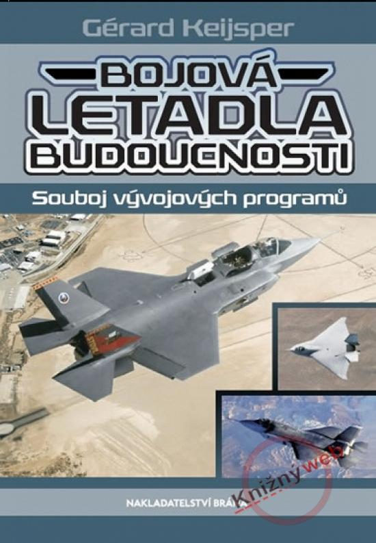 Kniha: Bojová letadla budoucnosti - Souboj vývojových programů - Keijsper Gérard